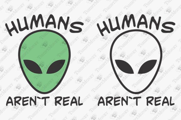 Download Humans Aren't Real Funny Alien Head Face - Funny Collection
