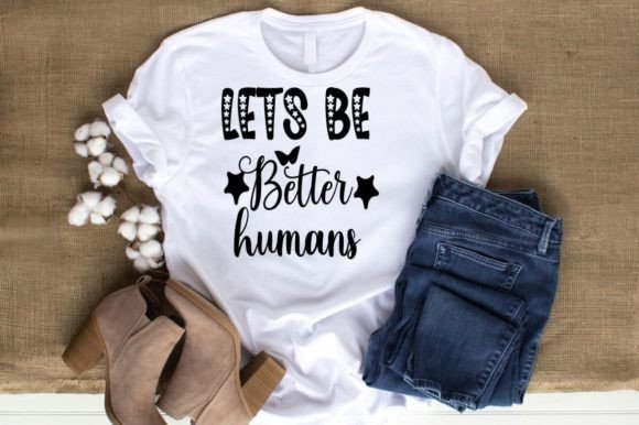 Download LETS BE BETTER HUMAN -MOM LIFE FUNNY - Funny Collection