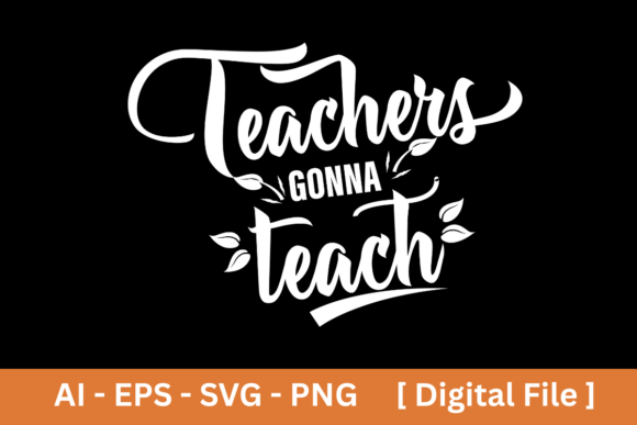 Download Teachers Gonna Teach SVG EPS PNG AI - Teach svg Collection