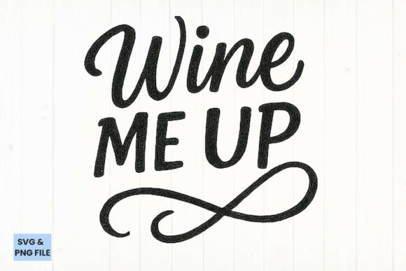 Download Wine Me Up Funny Drinking SVG, PNG - Funny Collection